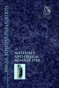 Materials and Design Against Fire (IMechE seminar publication)
