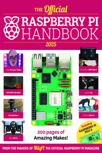 Official Raspberry Pi Handbook 2025: Astounding Projects with Raspberry Pi Computers