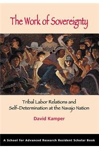 Work of Sovereignty: Tribal Labor Relations and Self-Determination at the Navajo Nation