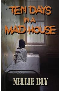 Ten Days in A Madhouse