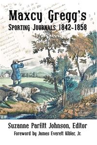 Maxcy Gregg's Sporting Journals 1842-1858