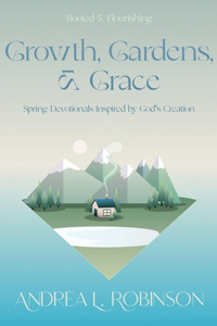 Growth, Gardens, & Grace