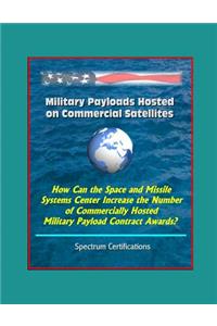 Military Payloads Hosted on Commercial Satellites
