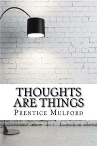 Thoughts are Things