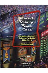 Mattel Disney Pixar Cars: Diecast Collectors: Complete Everything 2006-2016