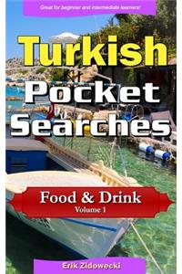 Turkish Pocket Searches - Food & Drink - Volume 1: A Set of Word Search Puzzles to Aid Your Language Learning