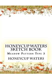 Honeycup Waters Sketch Book: Meadow Pattern Type 3