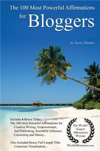 Affirmation the 100 Most Powerful Affirmations for Bloggers - With 6 Positive Daily Self Affirmation Bonus Books on Creative Writing, Empowerment, Self Publishing, Influence, Counseling & Money