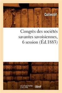 Congrès Des Sociétés Savantes Savoisiennes, 6 Session (Éd.1883)