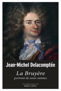 La Bruyere, portrait de nous-memes
