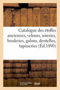 Catalogue Des Étoffes Anciennes, Velours, Soieries, Broderies, Galons, Dentelles, Tapisseries