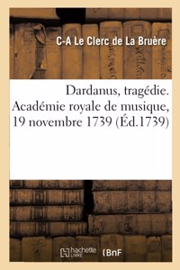 Dardanus, Tragédie. Académie Royale de Musique, 19 Novembre 1739