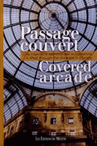 Covered Arcade / Le Passage Couvert
