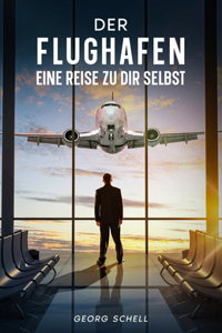 Flughafen - Eine Reise zu Dir selbst