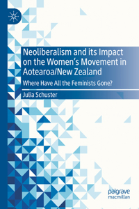 Neoliberalism and Its Impact on the Women's Movement in Aotearoa/New Zealand