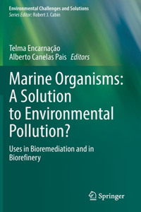 Marine Organisms: A Solution to Environmental Pollution?