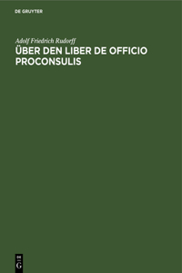 Über Den Liber de Officio Proconsulis