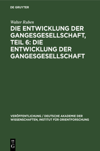 Die Entwicklung Der Gangesgesellschaft, Teil 6: Die Entwicklung Der Gangesgesellschaft