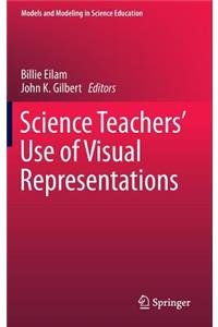 Science Teachers' Use of Visual Representations