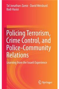 Policing Terrorism, Crime Control, and Police-Community Relations