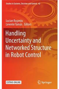 Handling Uncertainty and Networked Structure in Robot Control