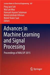 Advances in Machine Learning and Signal Processing: Proceedings of Malsip 2015