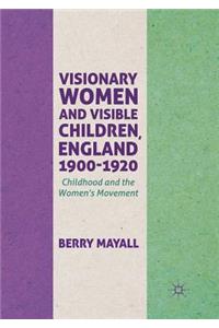 Visionary Women and Visible Children, England 1900-1920