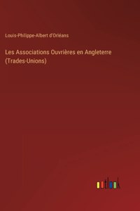 Les Associations Ouvrières en Angleterre (Trades-Unions)