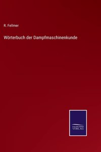 Wörterbuch der Dampfmaschinenkunde