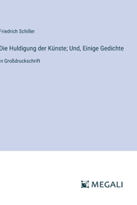 Huldigung der Künste; Und, Einige Gedichte