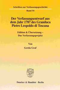 Der Verfassungsentwurf Aus Dem Jahr 1787 Des Granduca Pietro Leopoldo Di Toscana