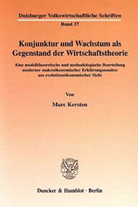 Konjunktur Und Wachstum ALS Gegenstand Der Wirtschaftstheorie