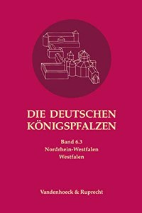 Die Deutschen Konigspfalzen. Band 6: Nordrhein-Westfalen