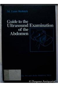Guide to the Ultrasound Examination of the Abdomen