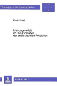 Meinungsvielfalt im Rundfunk nach der audio-visuellen Revolution