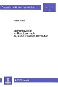 Meinungsvielfalt im Rundfunk nach der audio-visuellen Revolution