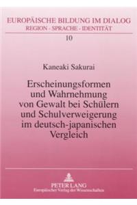 Erscheinungsformen Und Wahrnehmung Von Gewalt Bei Schuelern Und Schulverweigerung Im Deutsch-Japanischen Vergleich
