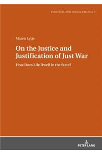 On the Justice and Justification of Just War