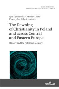 Dawning of Christianity in Poland and across Central and Eastern Europe