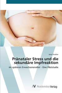 Pränataler Stress und die sekundäre Impfreaktion