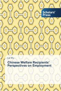 Chinese Welfare Recipients' Perspectives on Employment