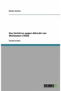 Das Verfahren gegen Albrecht von Wallenstein (1634)