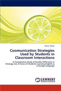 Coomunication Strategies Used by Students in Classroom Interactions