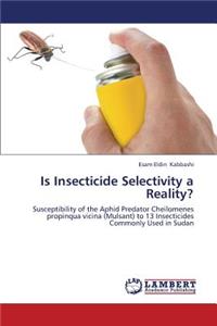 Is Insecticide Selectivity a Reality?