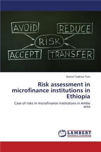 Risk Assessment in Microfinance Institutions in Ethiopia