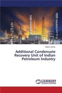 Additional Condensate Recovery Unit of Indian Petroleum Industry