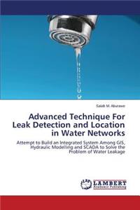 Advanced Technique For Leak Detection and Location in Water Networks