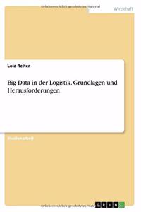 Big Data in der Logistik. Grundlagen und Herausforderungen