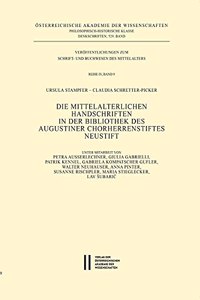 Die Mittelalterlichen Handschriften in Der Bibliothek Des Augustiner Chorherrenstiftes Neustift