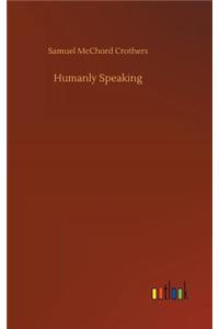 Humanly Speaking